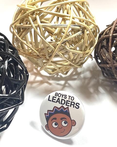 Boys to Leaders Inspirational Pinback Button Positive Image for Boys Backpack Pin Empowerment