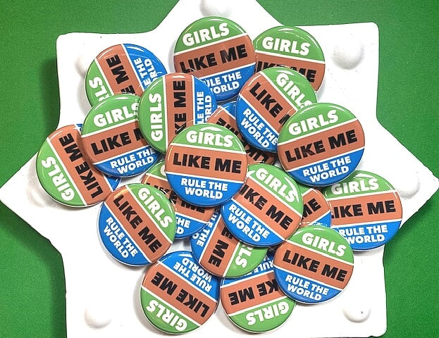 Girls Like Me Rule The World pinback button