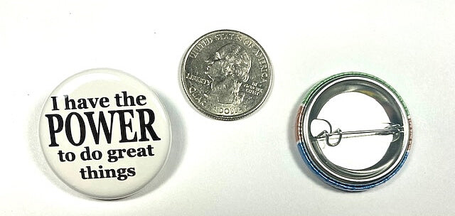 I have the POWER motivational pinback button