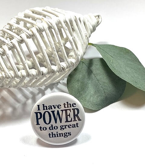 I have the POWER motivational pinback button