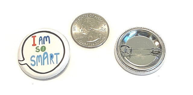 I AM SO SMART positive message button badge
