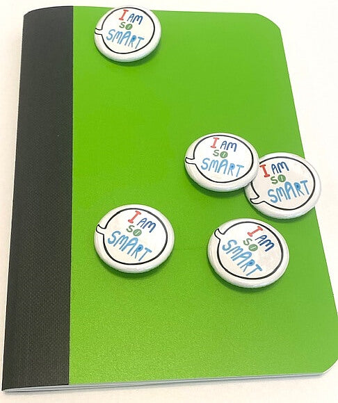 I AM SO SMART positive message button badge