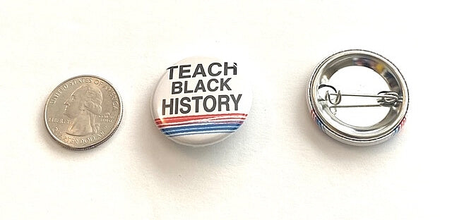 Teach Black History American History Pinback Button Educational Inspirational Empowerment School Our History Matters
