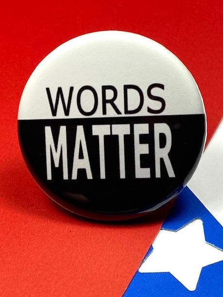 WORDS MATTER pinback button