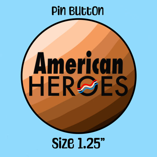 American Heroes Pinback Button Inspirational Reward Button