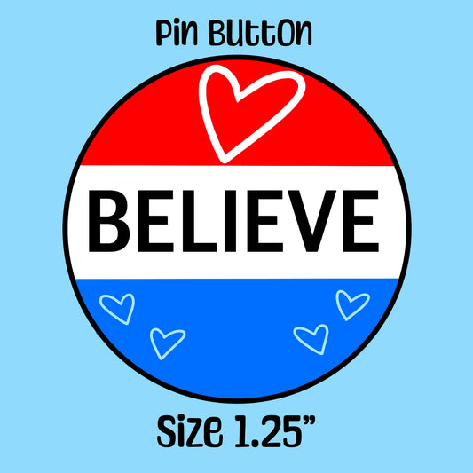 BELIEVE Inspirational Pinback Button Reward Button Empowerment