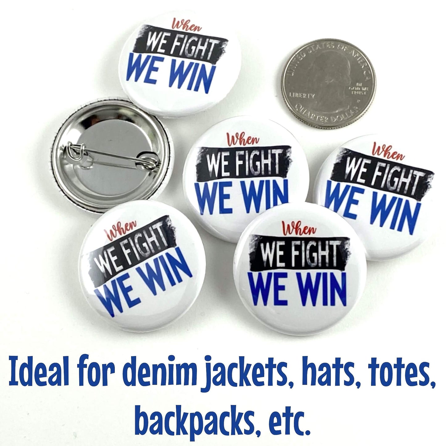 When We Fight We Win Pinback Buttons 1.25-inch Denim Jacket Badges