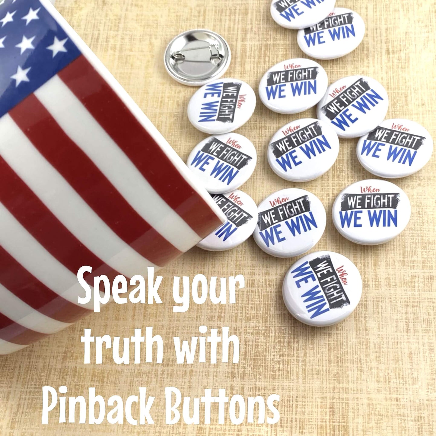 When We Fight We Win Pinback Buttons 1.25-inch Denim Jacket Badges
