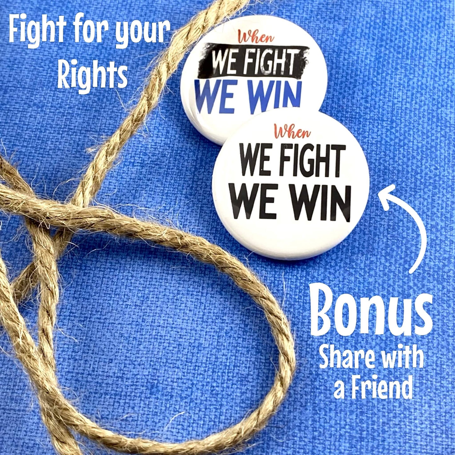 When We Fight We Win Pinback Buttons 1.25-inch Denim Jacket Badges