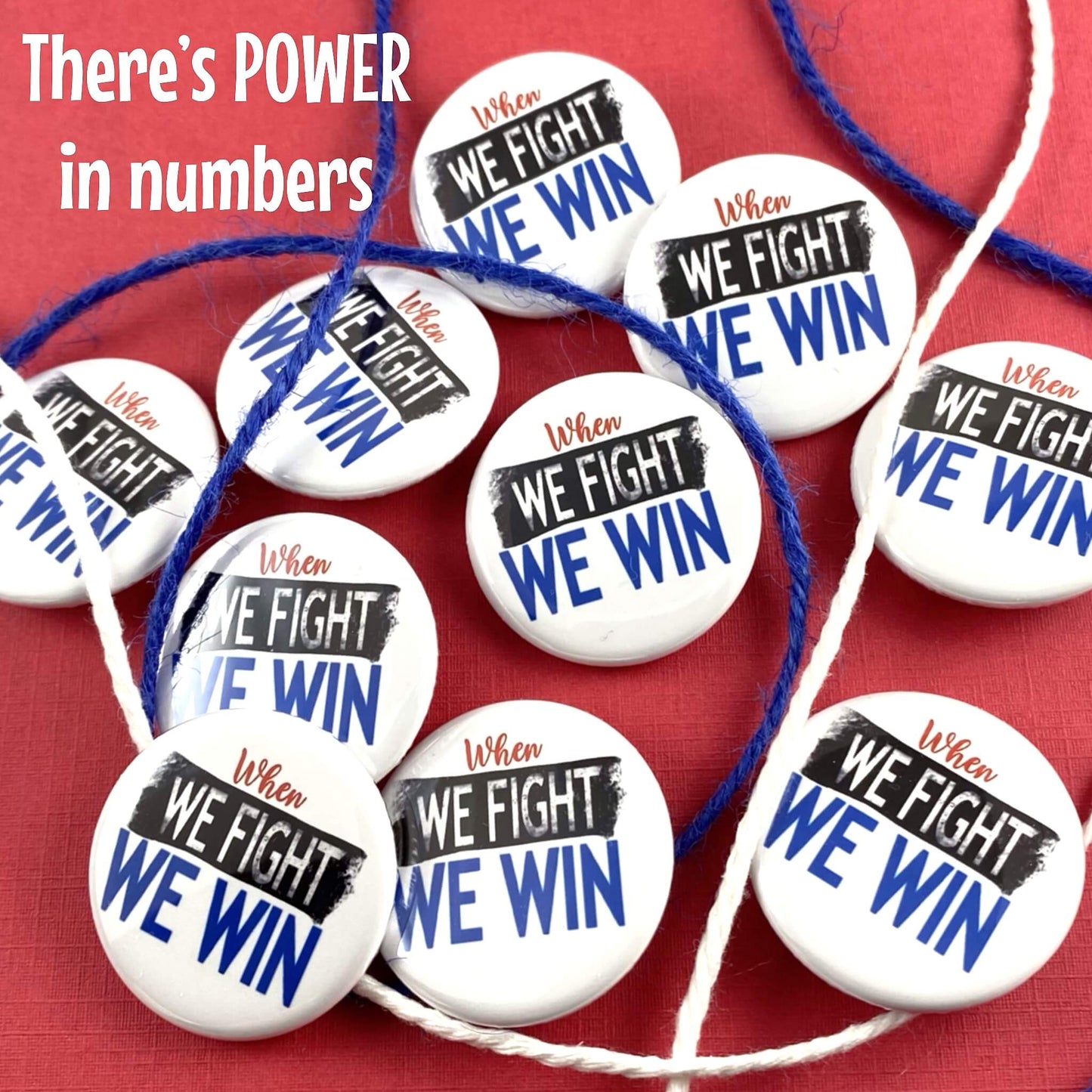 When We Fight We Win Pinback Buttons 1.25-inch Denim Jacket Badges