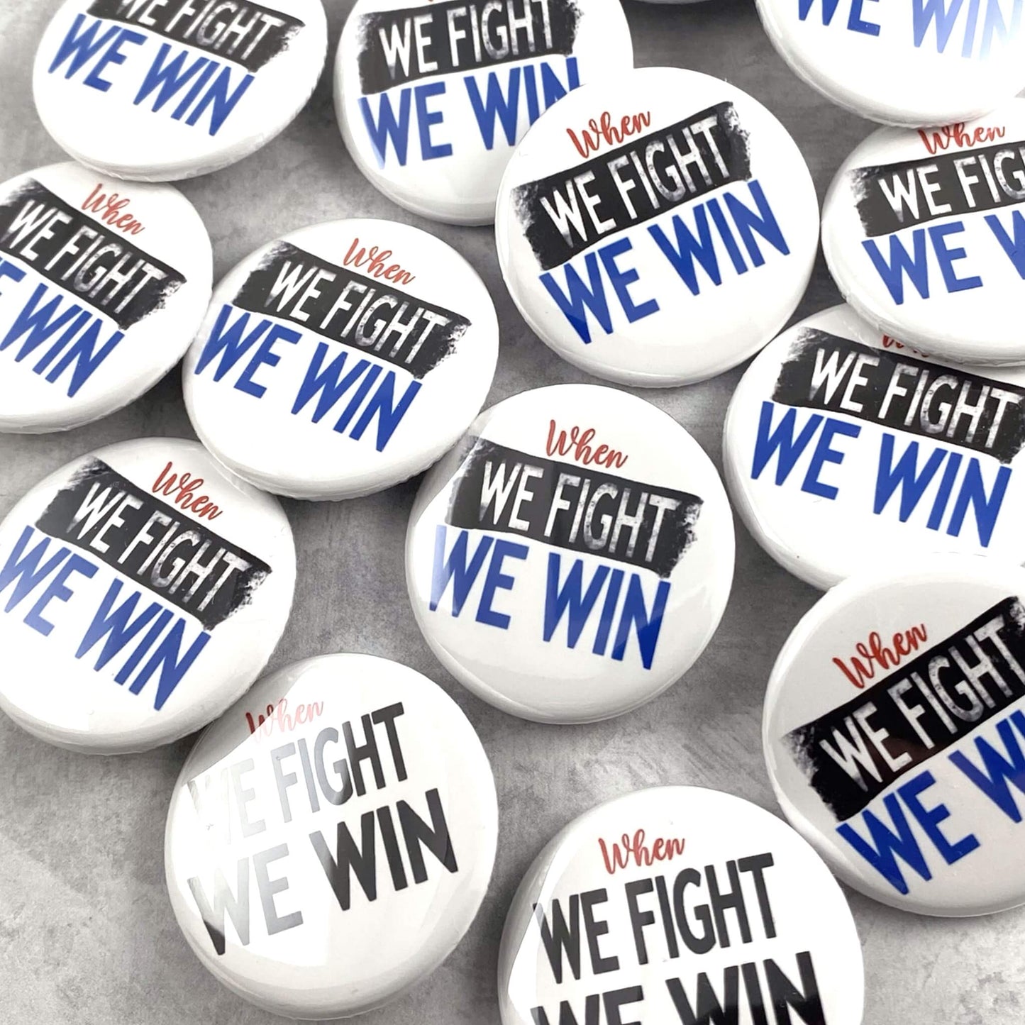 When We Fight We Win Pinback Buttons 1.25-inch Denim Jacket Badges