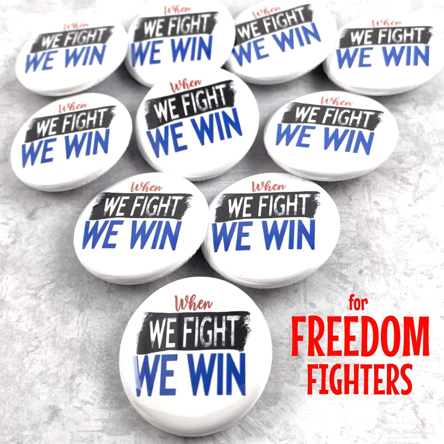 When We Fight We Win Pinback Buttons 1.25-inch Denim Jacket Badges