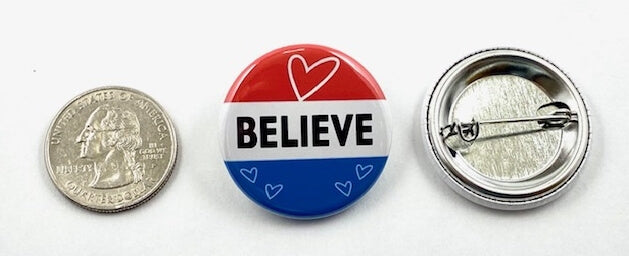 BELIEVE Inspirational Pinback Button Reward Button Empowerment