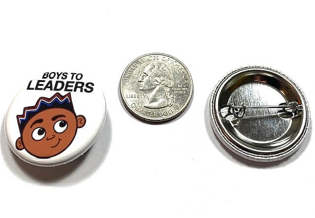 Boys to Leaders Inspirational Pinback Button Positive Image for Boys Backpack Pin Empowerment