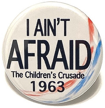 I Ain’t Afraid Children’s Crusade Civil Rights Movement Button School Pin Inspiration Empowerment for Kids