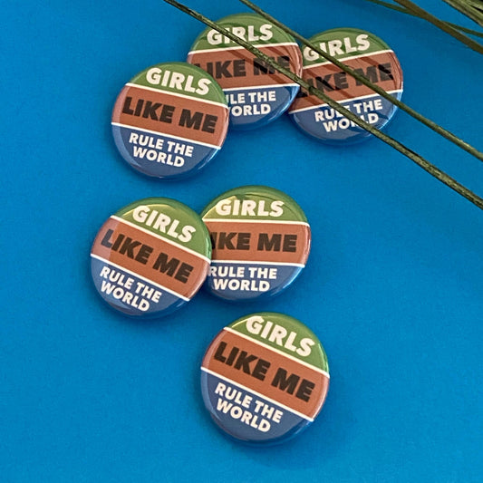 Girls Like Me Rule The World pinback button