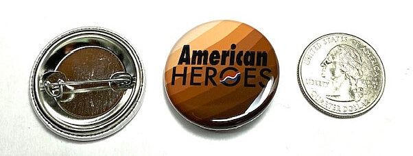 American Heroes Pinback Button Inspirational Reward Button Inspirational