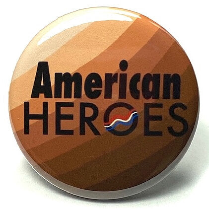 American Heroes Pinback Button Inspirational Reward Button Inspirational