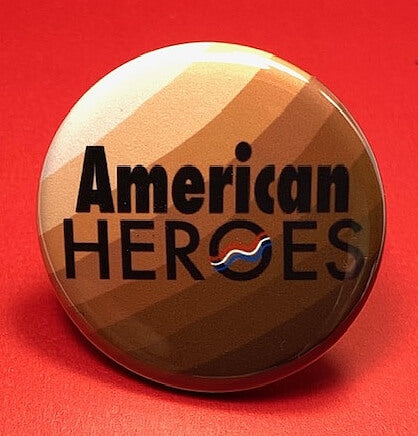 American Heroes Pinback Button Inspirational Reward Button Inspirational