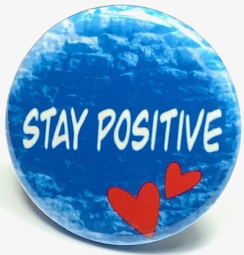 Stay Positive Motivational pin button badge