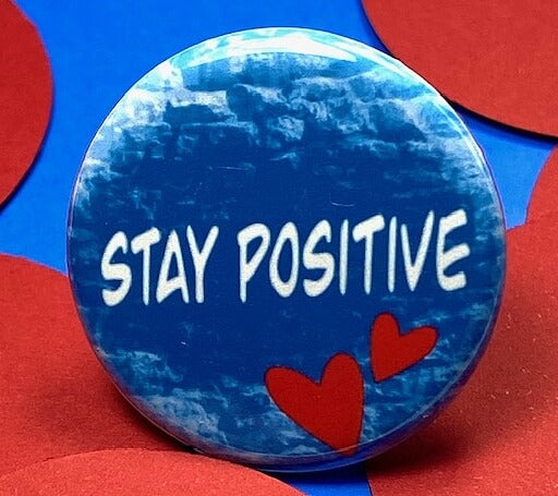 Stay Positive Motivational pin button badge