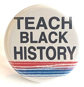 Teach Black History American History Pinback Button Educational Inspirational Empowerment School Our History Matters