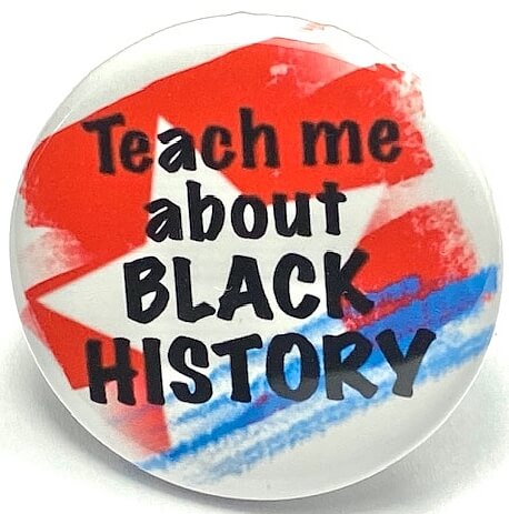 Teach Me About Black History American History Pin Button Badge Educational Inspirational American History Pin